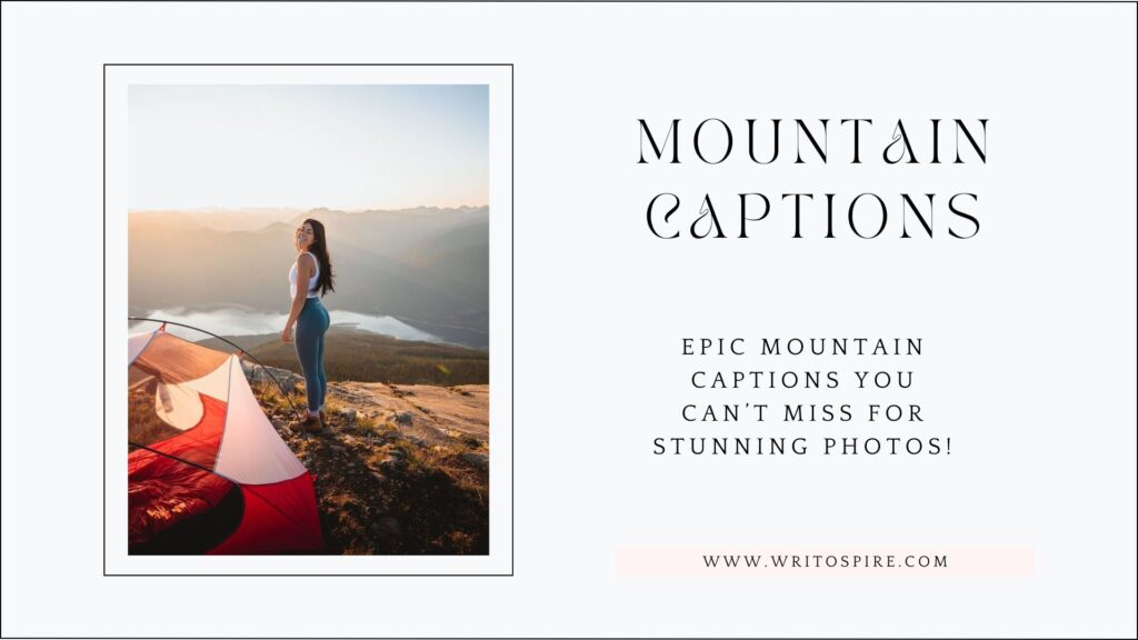 Epic Mountain Captions You Can’t Miss for Stunning Photos!