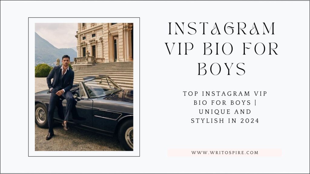 Top Instagram VIP Bio for Boys | Unique and Stylish in 2024