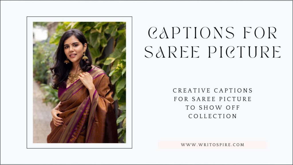 Creative Captions for saree picture to Show Off Collection