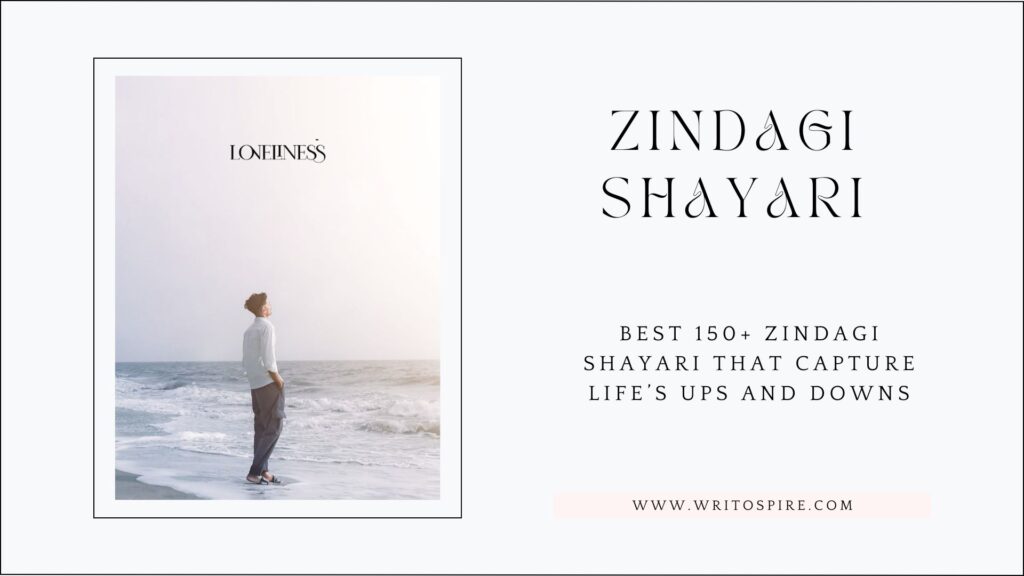 Best 150+ Zindagi Shayari That Capture Life’s Ups and Downs